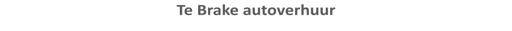 Te Brake autoverhuur