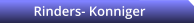 Rinders- Konniger