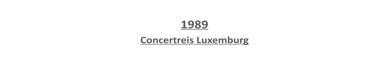 1989 Concertreis Luxemburg