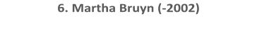 6. Martha Bruyn (-2002)
