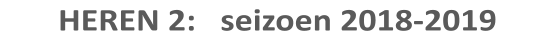 HEREN 2:   seizoen 2018-2019