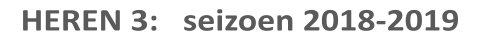 HEREN 3:   seizoen 2018-2019