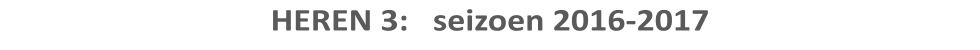 HEREN 3:   seizoen 2016-2017