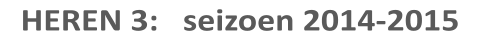HEREN 3:   seizoen 2014-2015