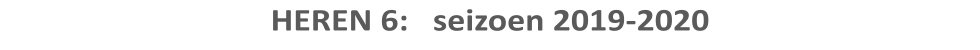 HEREN 6:   seizoen 2019-2020