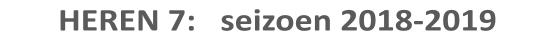 HEREN 7:   seizoen 2018-2019