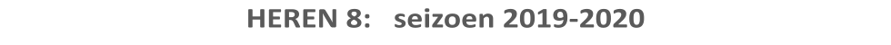 HEREN 8:   seizoen 2019-2020