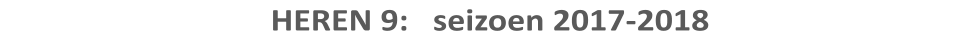 HEREN 9:   seizoen 2017-2018