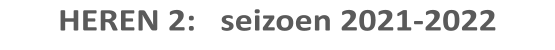 HEREN 2:   seizoen 2021-2022