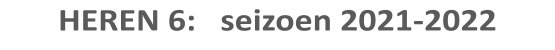 HEREN 6:   seizoen 2021-2022