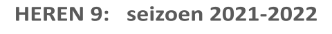 HEREN 9:   seizoen 2021-2022