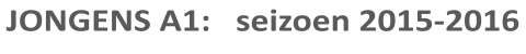 JONGENS A1:   seizoen 2015-2016