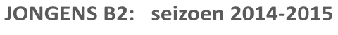 JONGENS B2:   seizoen 2014-2015