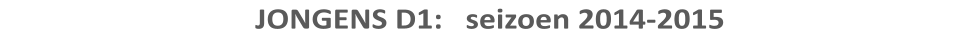 JONGENS D1:   seizoen 2014-2015