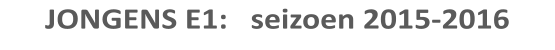 JONGENS E1:   seizoen 2015-2016