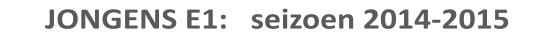 JONGENS E1:   seizoen 2014-2015