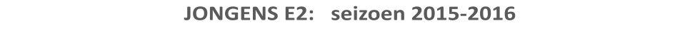 JONGENS E2:   seizoen 2015-2016