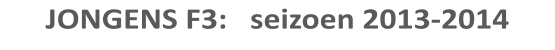 JONGENS F3:   seizoen 2013-2014