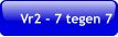 Vr2 - 7 tegen 7