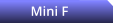 Mini F